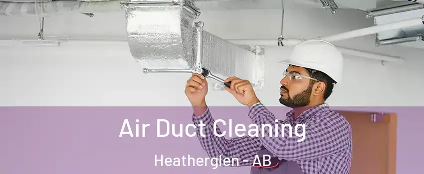  Air Duct Cleaning Heatherglen - AB