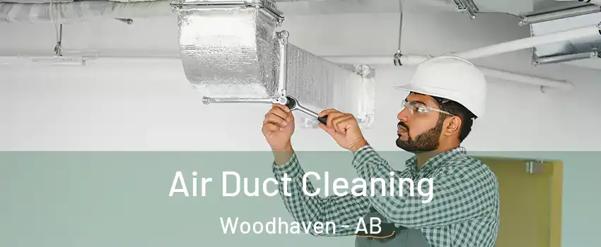  Air Duct Cleaning Woodhaven - AB