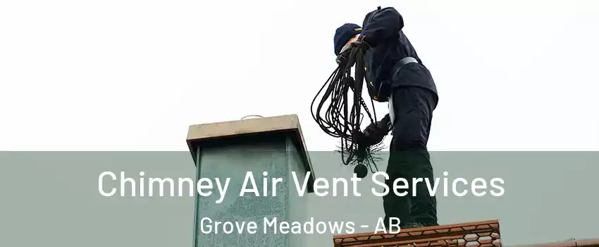  Chimney Air Vent Services Grove Meadows - AB