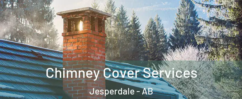  Chimney Cover Services Jesperdale - AB