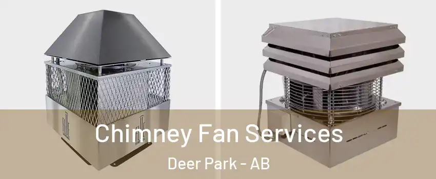  Chimney Fan Services Deer Park - AB