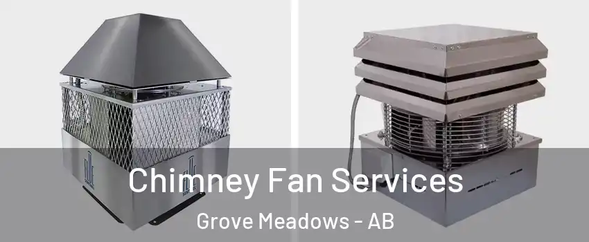  Chimney Fan Services Grove Meadows - AB