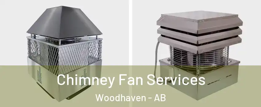  Chimney Fan Services Woodhaven - AB