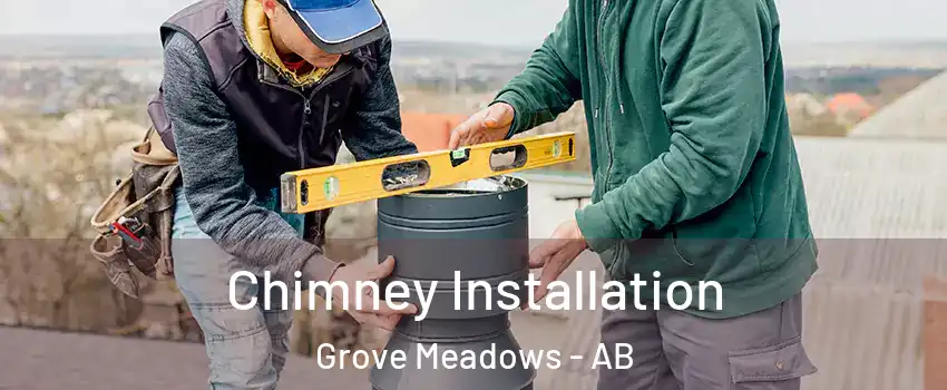  Chimney Installation Grove Meadows - AB