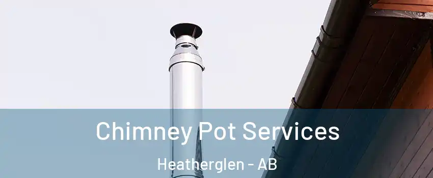  Chimney Pot Services Heatherglen - AB
