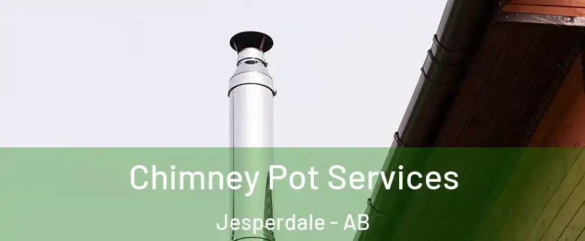  Chimney Pot Services Jesperdale - AB