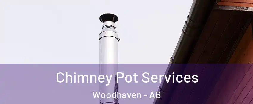  Chimney Pot Services Woodhaven - AB