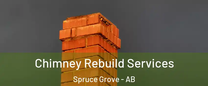  Chimney Rebuild Services Spruce Grove - AB