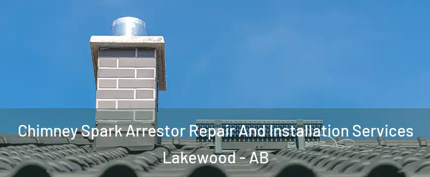  Chimney Spark Arrestor Repair And Installation Services Lakewood - AB