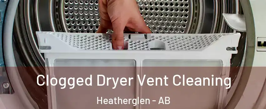  Clogged Dryer Vent Cleaning Heatherglen - AB