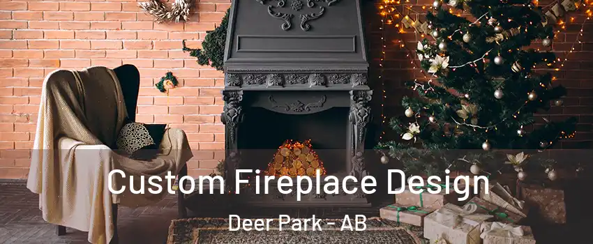  Custom Fireplace Design Deer Park - AB