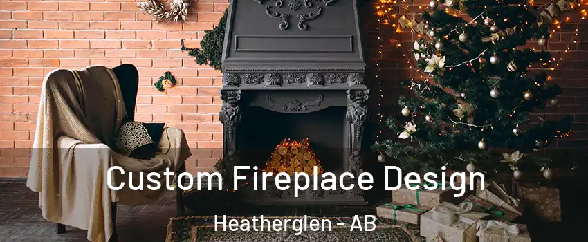  Custom Fireplace Design Heatherglen - AB