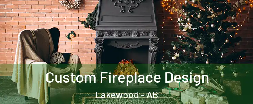  Custom Fireplace Design Lakewood - AB