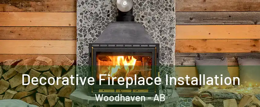  Decorative Fireplace Installation Woodhaven - AB