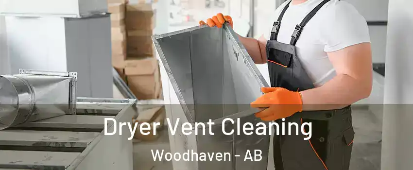  Dryer Vent Cleaning Woodhaven - AB