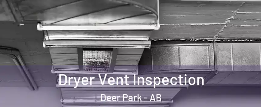  Dryer Vent Inspection Deer Park - AB