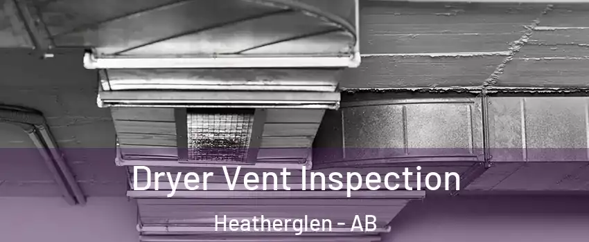  Dryer Vent Inspection Heatherglen - AB