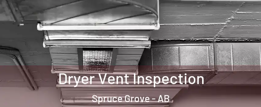  Dryer Vent Inspection Spruce Grove - AB
