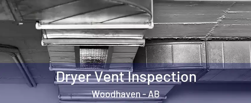  Dryer Vent Inspection Woodhaven - AB