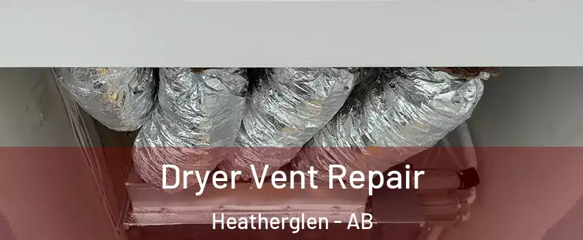  Dryer Vent Repair Heatherglen - AB