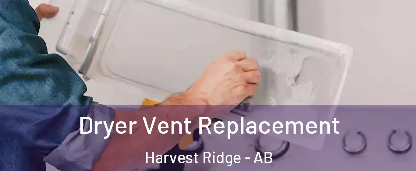  Dryer Vent Replacement Harvest Ridge - AB