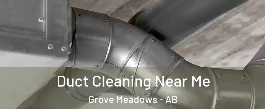  Duct Cleaning Near Me Grove Meadows - AB