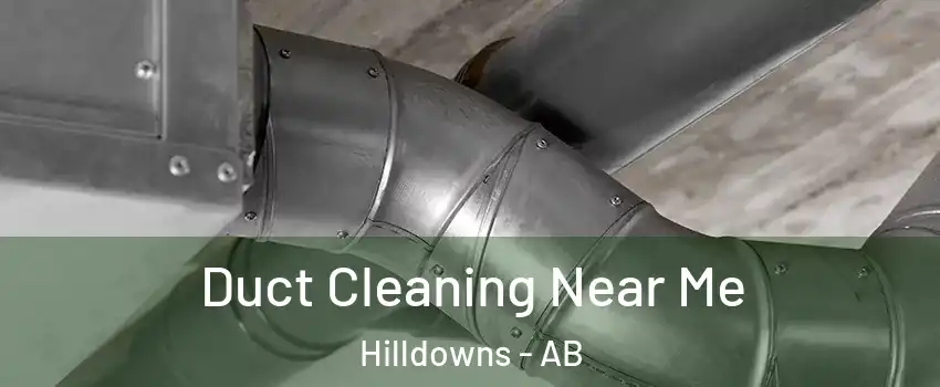  Duct Cleaning Near Me Hilldowns - AB