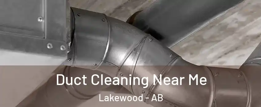  Duct Cleaning Near Me Lakewood - AB