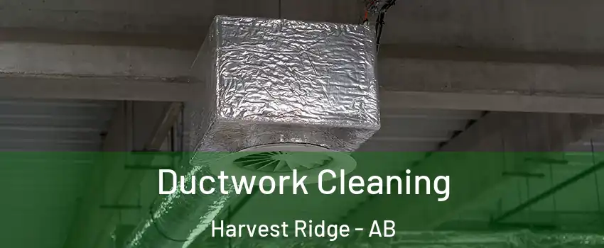  Ductwork Cleaning Harvest Ridge - AB