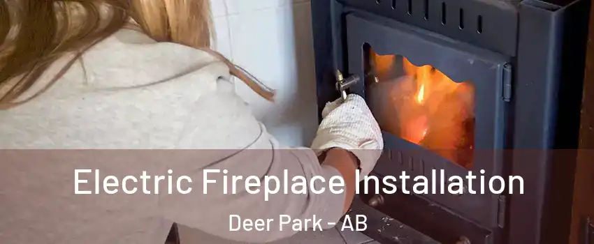  Electric Fireplace Installation Deer Park - AB