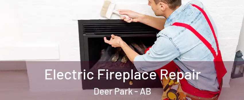  Electric Fireplace Repair Deer Park - AB