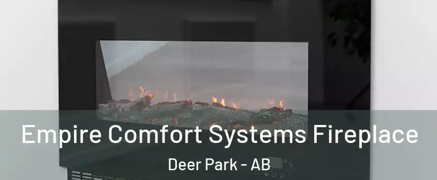  Empire Comfort Systems Fireplace Deer Park - AB