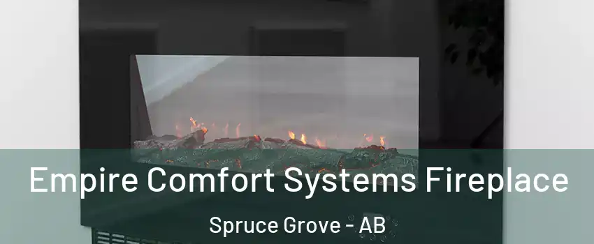  Empire Comfort Systems Fireplace Spruce Grove - AB