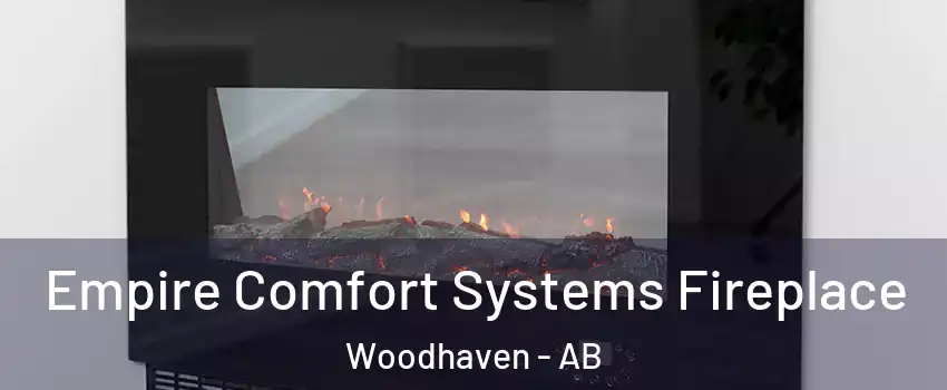  Empire Comfort Systems Fireplace Woodhaven - AB
