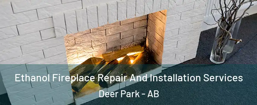  Ethanol Fireplace Repair And Installation Services Deer Park - AB