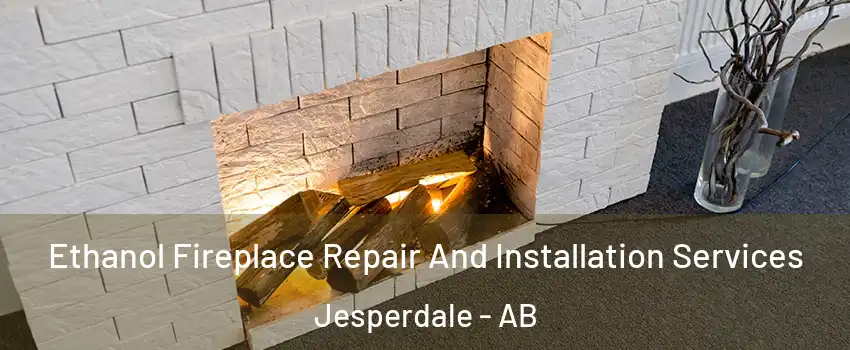  Ethanol Fireplace Repair And Installation Services Jesperdale - AB