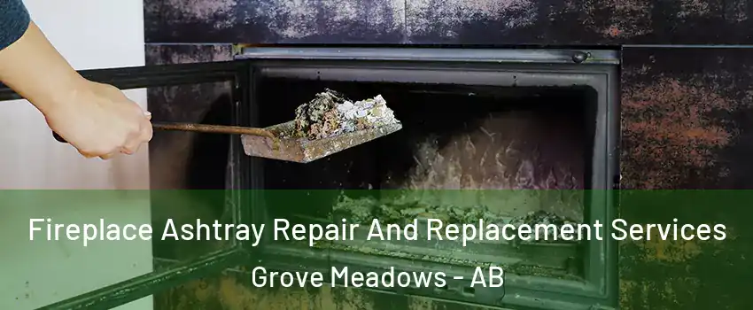  Fireplace Ashtray Repair And Replacement Services Grove Meadows - AB