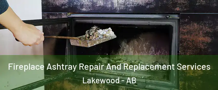  Fireplace Ashtray Repair And Replacement Services Lakewood - AB