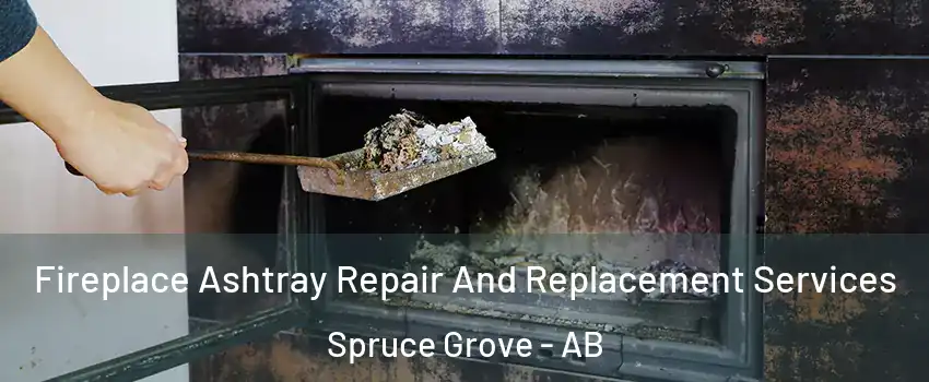  Fireplace Ashtray Repair And Replacement Services Spruce Grove - AB