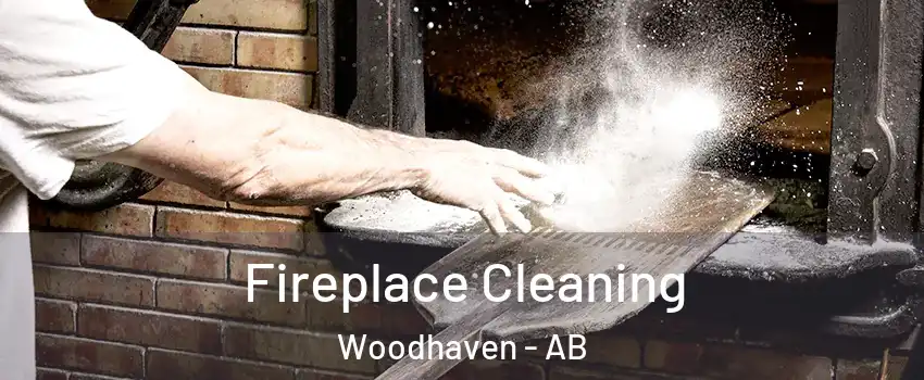  Fireplace Cleaning Woodhaven - AB