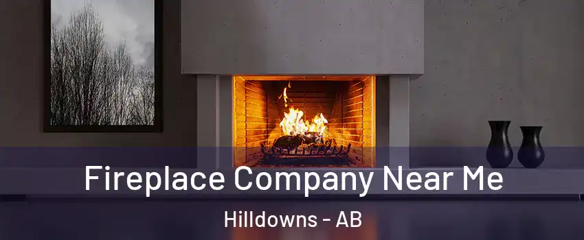  Fireplace Company Near Me Hilldowns - AB
