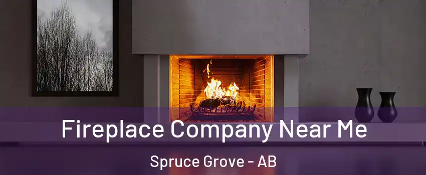  Fireplace Company Near Me Spruce Grove - AB