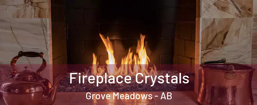  Fireplace Crystals Grove Meadows - AB