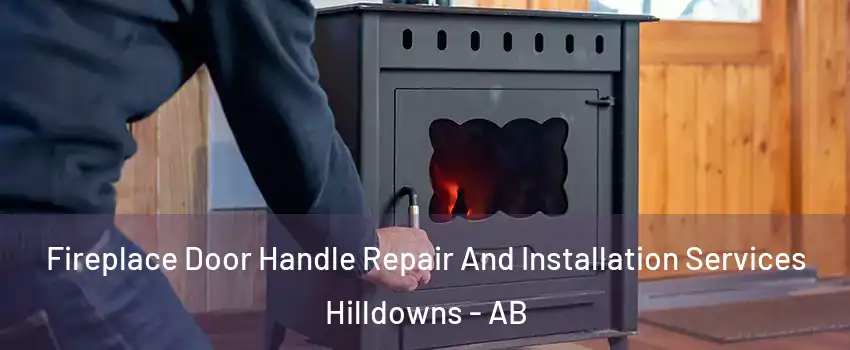  Fireplace Door Handle Repair And Installation Services Hilldowns - AB
