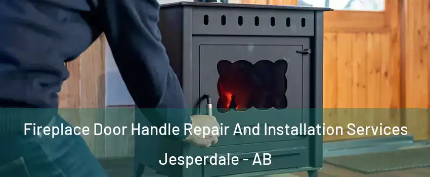  Fireplace Door Handle Repair And Installation Services Jesperdale - AB