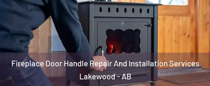  Fireplace Door Handle Repair And Installation Services Lakewood - AB