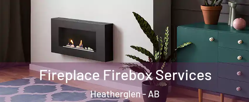  Fireplace Firebox Services Heatherglen - AB