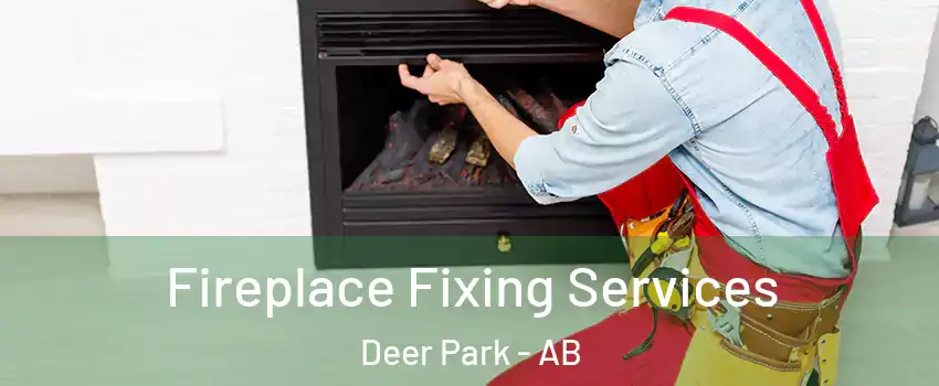  Fireplace Fixing Services Deer Park - AB