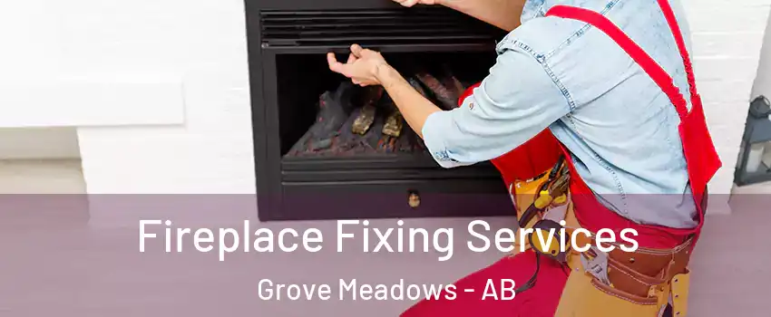  Fireplace Fixing Services Grove Meadows - AB
