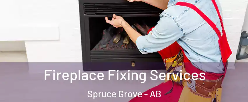  Fireplace Fixing Services Spruce Grove - AB